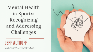 Mental Health in Sports_ Recognizing and Addressing Challenges